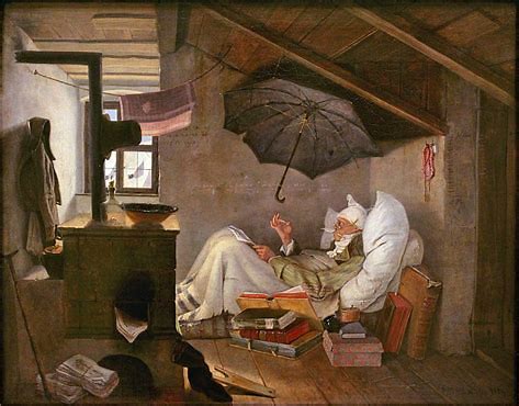 Il dipinto di Carl Spitzweg mostra un poeta povero e rinfreddolito che scrive accucciato in un letto nella sua povera soffitta. 